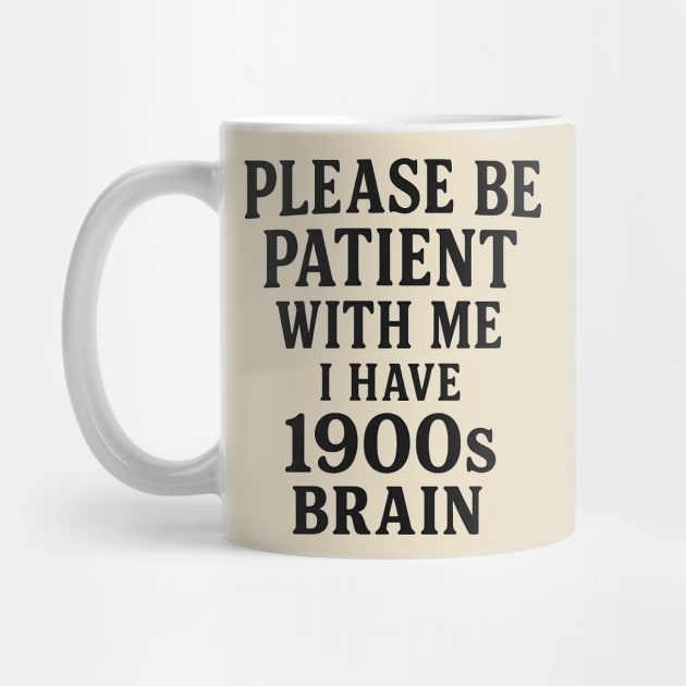 Please Be Patient with Me I'm From the 1900s by ArtistTee ⭐⭐⭐⭐⭐